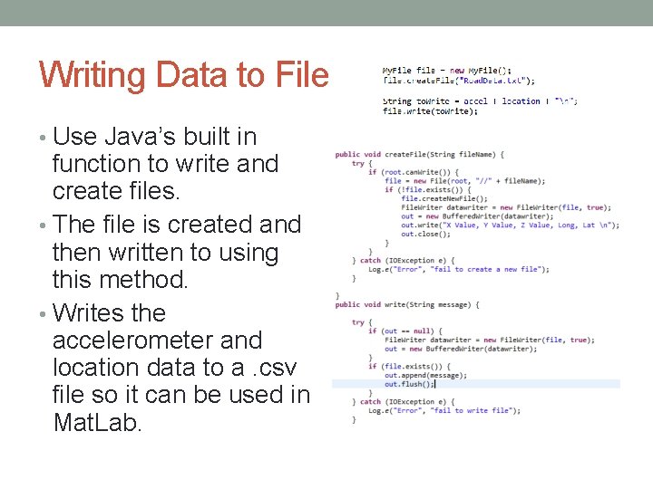 Writing Data to File • Use Java’s built in function to write and create