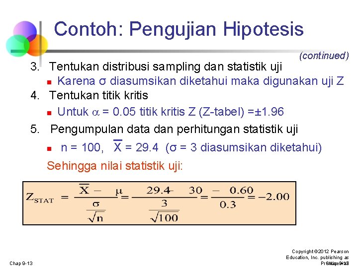 Contoh: Pengujian Hipotesis (continued) 3. Tentukan distribusi sampling dan statistik uji n Karena σ