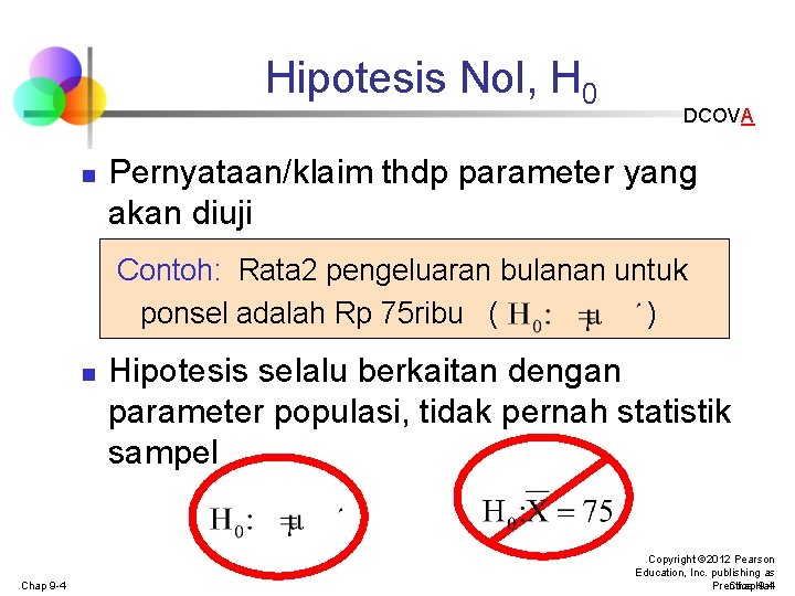 Hipotesis Nol, H 0 n DCOVA Pernyataan/klaim thdp parameter yang akan diuji Contoh: Rata