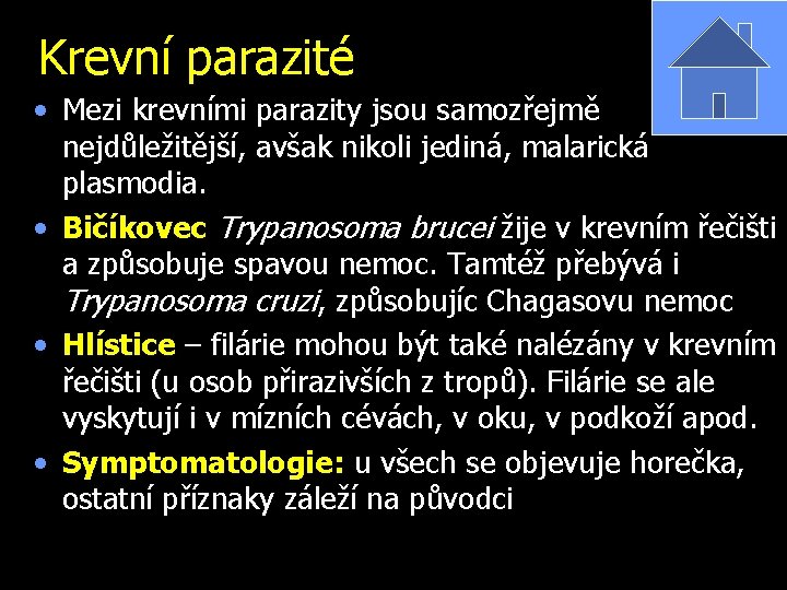 Krevní parazité • Mezi krevními parazity jsou samozřejmě nejdůležitější, avšak nikoli jediná, malarická plasmodia.