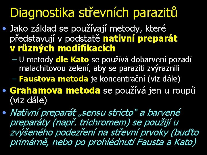 Diagnostika střevních parazitů • Jako základ se používají metody, které představují v podstatě nativní