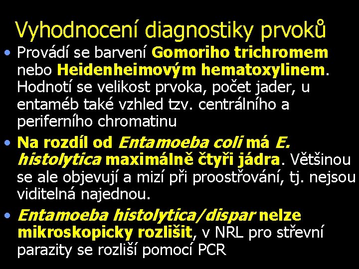 Vyhodnocení diagnostiky prvoků • Provádí se barvení Gomoriho trichromem nebo Heidenheimovým hematoxylinem. Hodnotí se