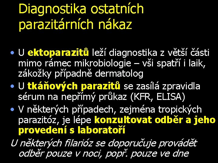 Diagnostika ostatních parazitárních nákaz • U ektoparazitů leží diagnostika z větší části mimo rámec