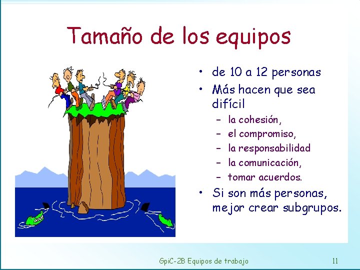 Tamaño de los equipos • de 10 a 12 personas • Más hacen que