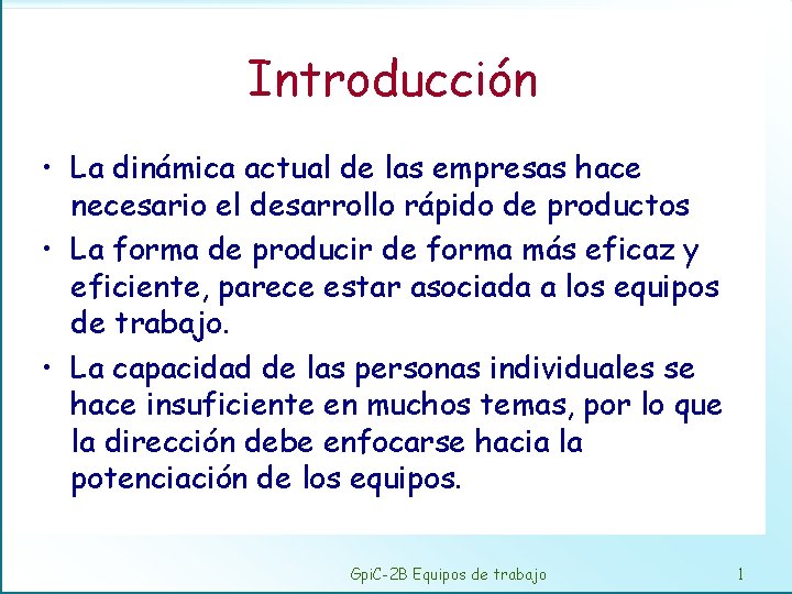 Introducción • La dinámica actual de las empresas hace necesario el desarrollo rápido de