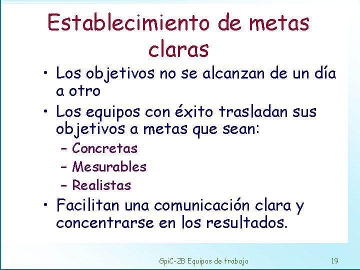 Establecimiento de metas claras • Los objetivos no se alcanzan de un día a