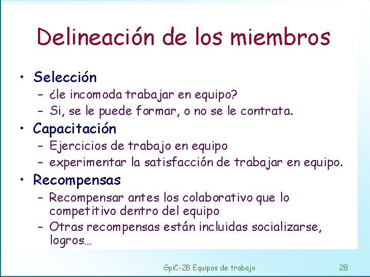 Delineación de los miembros • Selección – ¿le incomoda trabajar en equipo? – Si,