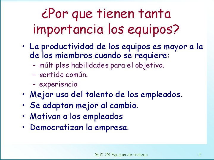 ¿Por que tienen tanta importancia los equipos? • La productividad de los equipos es