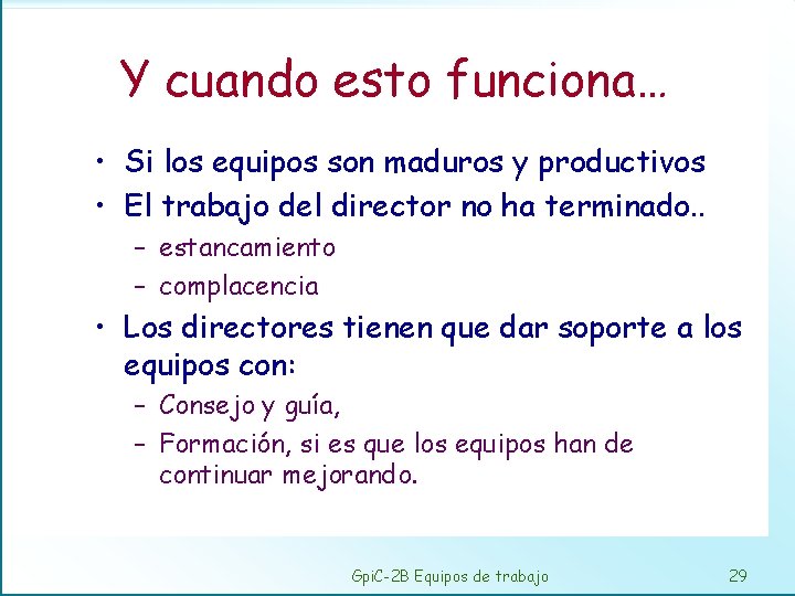 Y cuando esto funciona… • Si los equipos son maduros y productivos • El
