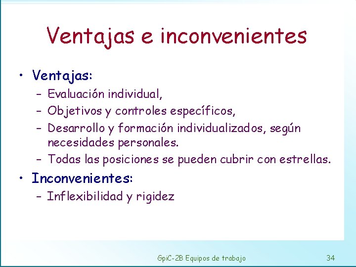 Ventajas e inconvenientes • Ventajas: – Evaluación individual, – Objetivos y controles específicos, –