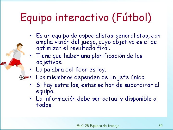 Equipo interactivo (Fútbol) • Es un equipo de especialistas-generalistas, con amplia visión del juego,