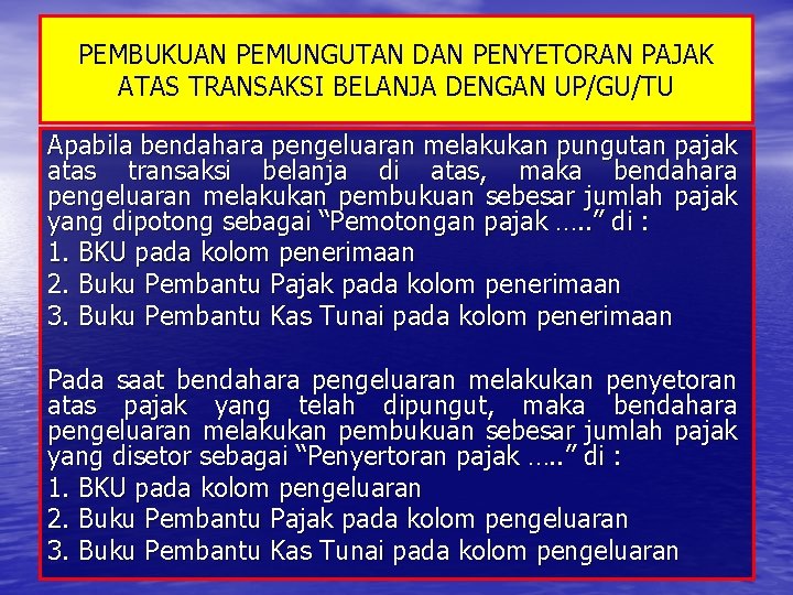 PEMBUKUAN PEMUNGUTAN DAN PENYETORAN PAJAK ATAS TRANSAKSI BELANJA DENGAN UP/GU/TU Apabila bendahara pengeluaran melakukan