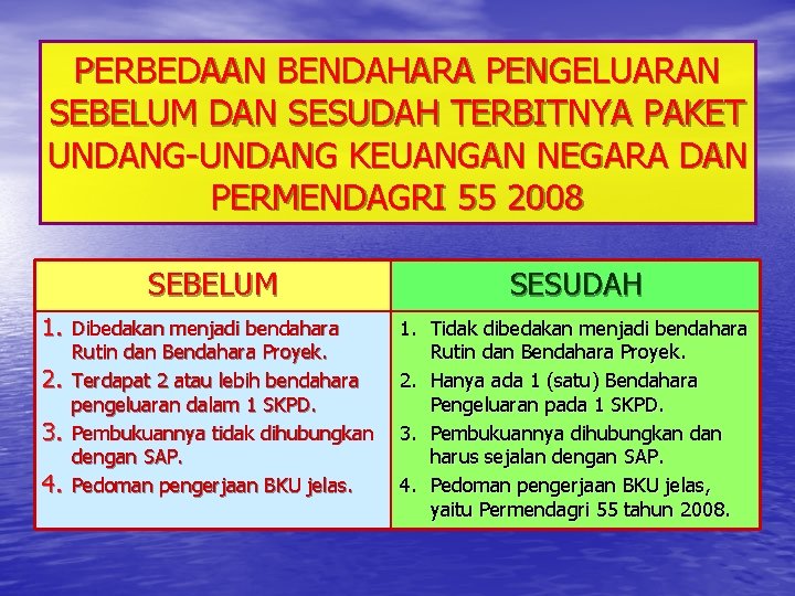 PERBEDAAN BENDAHARA PENGELUARAN SEBELUM DAN SESUDAH TERBITNYA PAKET UNDANG-UNDANG KEUANGAN NEGARA DAN PERMENDAGRI 55