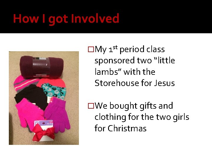 How I got Involved �My 1 st period class sponsored two “little lambs” with