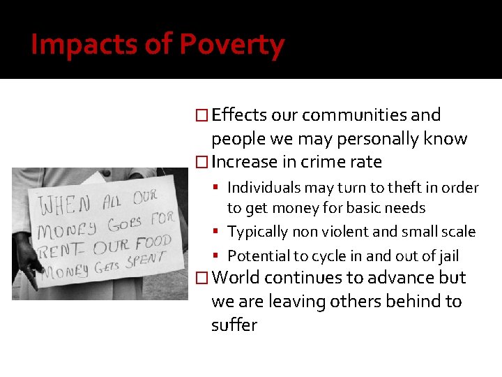 Impacts of Poverty � Effects our communities and people we may personally know �