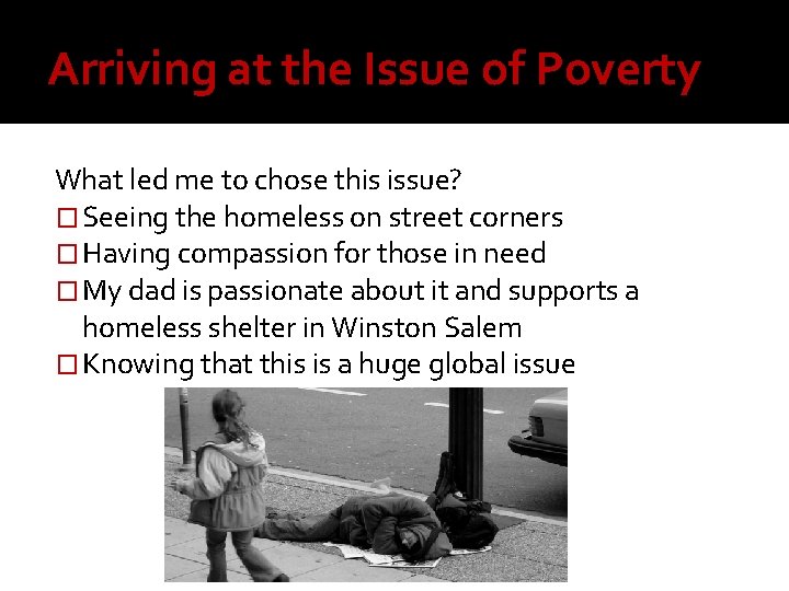 Arriving at the Issue of Poverty What led me to chose this issue? �