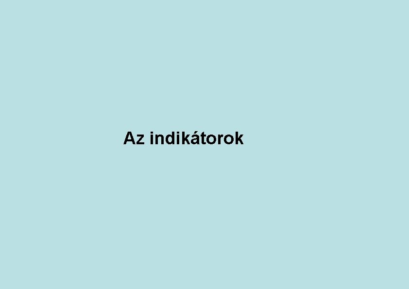 Az indikátorok 