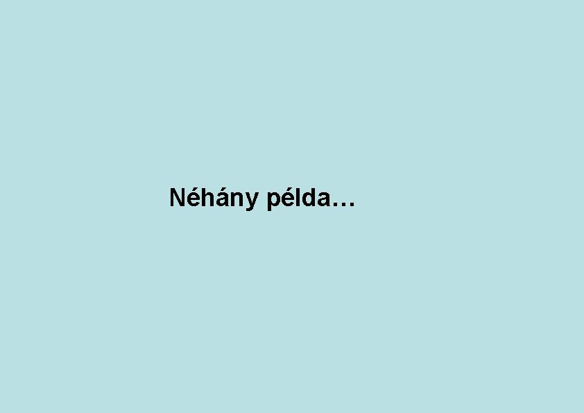 Néhány példa… 