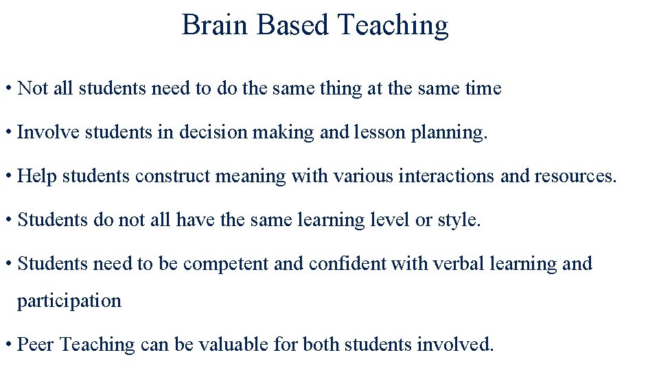 Brain Based Teaching • Not all students need to do the same thing at