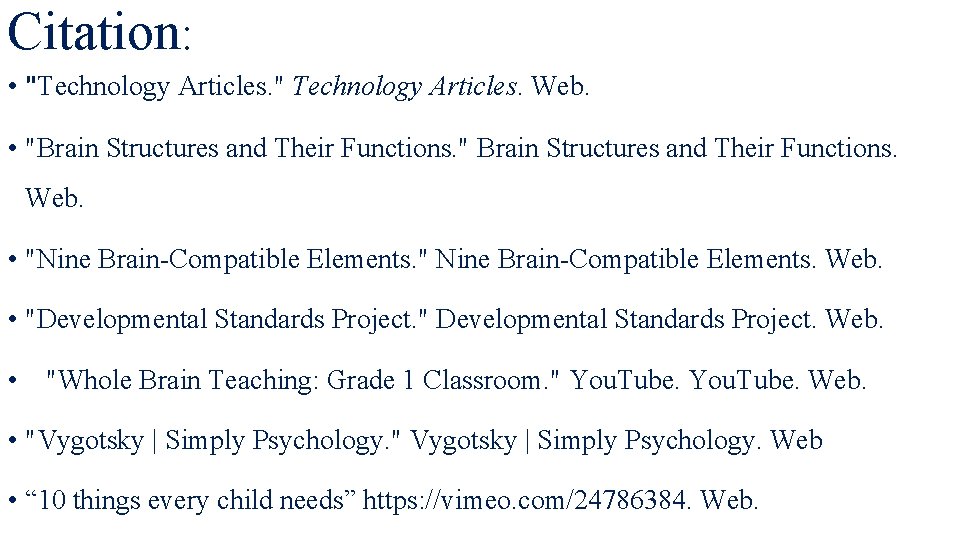 Citation: • "Technology Articles. " Technology Articles. Web. • "Brain Structures and Their Functions.