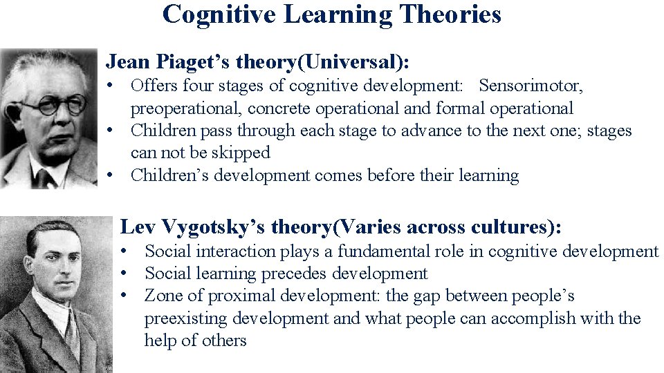 Cognitive Learning Theories Jean Piaget’s theory(Universal): • Offers four stages of cognitive development: Sensorimotor,
