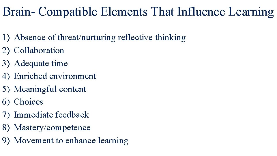 Brain- Compatible Elements That Influence Learning 1) 2) 3) 4) 5) 6) 7) 8)