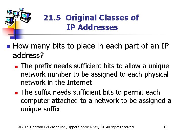 21. 5 Original Classes of IP Addresses n How many bits to place in