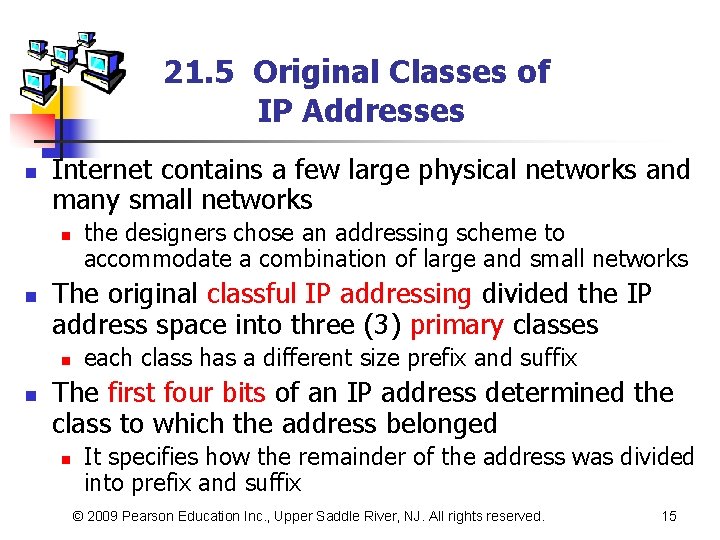 21. 5 Original Classes of IP Addresses n Internet contains a few large physical