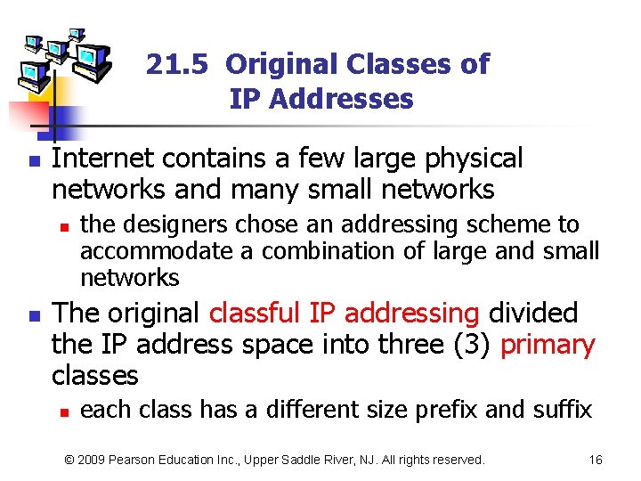 21. 5 Original Classes of IP Addresses n Internet contains a few large physical