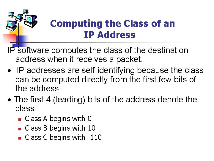 Computing the Class of an IP Address IP software computes the class of the