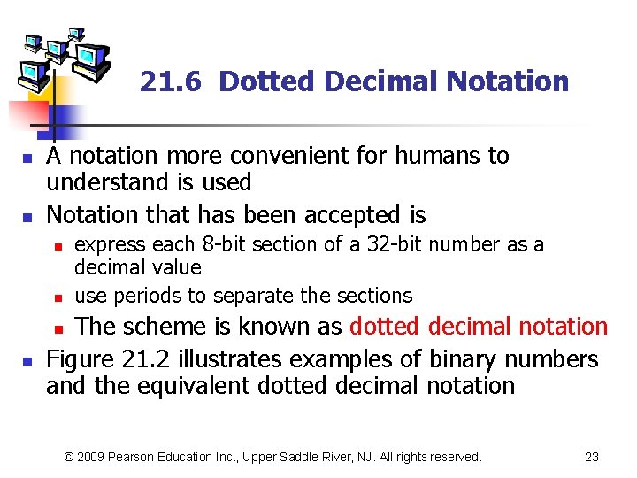 21. 6 Dotted Decimal Notation n n A notation more convenient for humans to