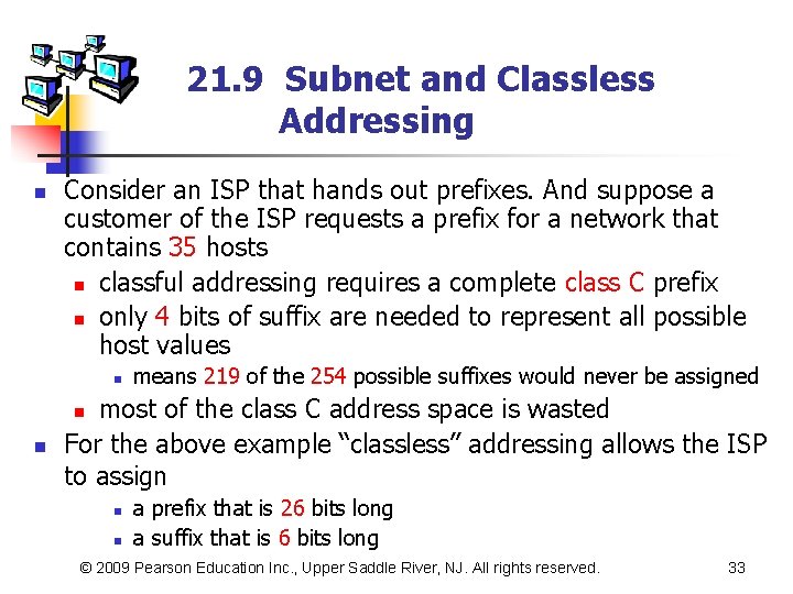 21. 9 Subnet and Classless Addressing n Consider an ISP that hands out prefixes.