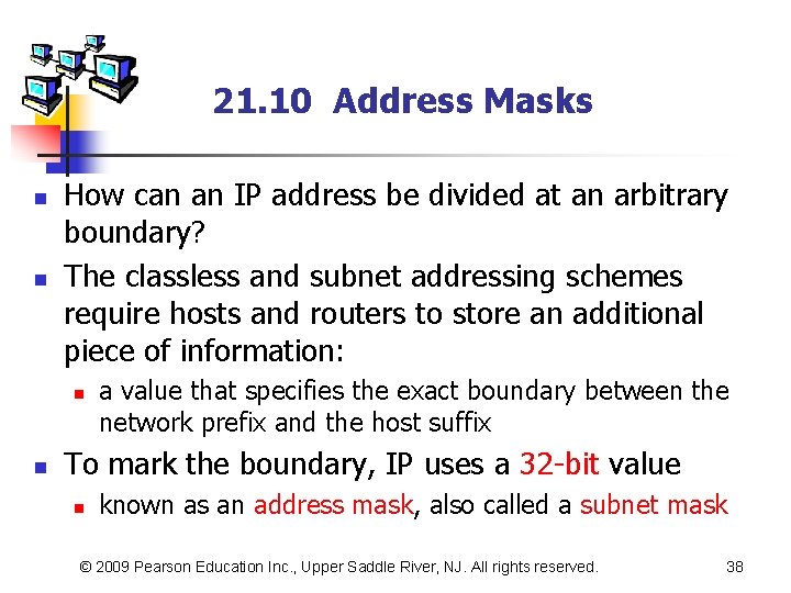 21. 10 Address Masks n n How can an IP address be divided at