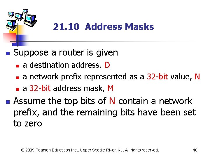 21. 10 Address Masks n Suppose a router is given n n a destination