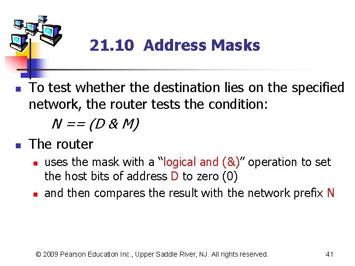 21. 10 Address Masks n To test whether the destination lies on the specified
