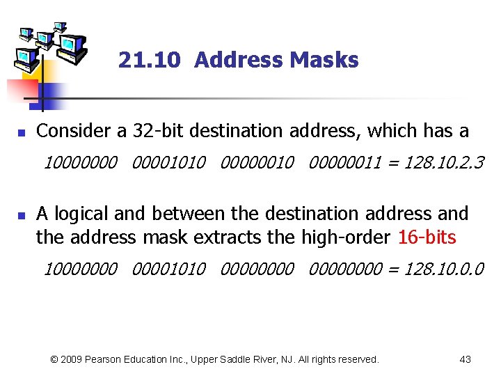 21. 10 Address Masks n Consider a 32 -bit destination address, which has a