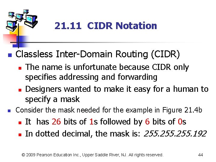 21. 11 CIDR Notation n Classless Inter-Domain Routing (CIDR) n n n The name