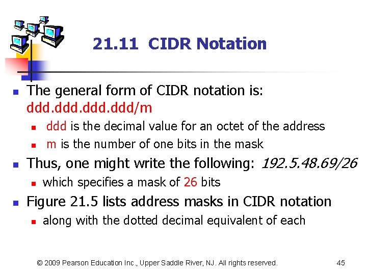 21. 11 CIDR Notation n The general form of CIDR notation is: ddd/m n