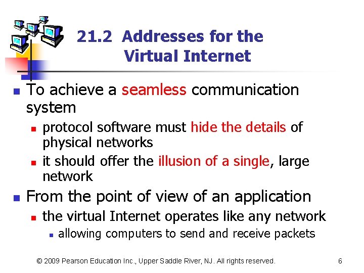 21. 2 Addresses for the Virtual Internet n To achieve a seamless communication system