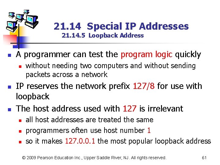 21. 14 Special IP Addresses 21. 14. 5 Loopback Address n A programmer can