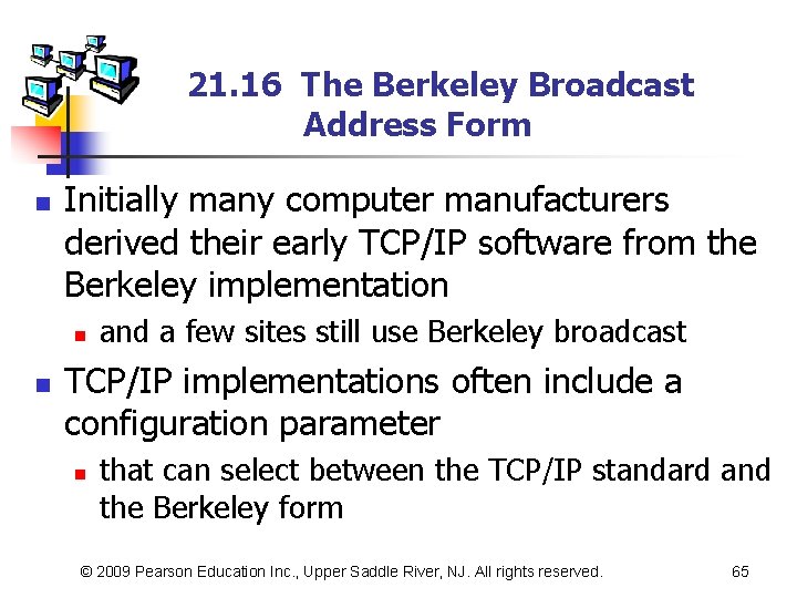 21. 16 The Berkeley Broadcast Address Form n Initially many computer manufacturers derived their