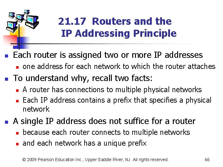 21. 17 Routers and the IP Addressing Principle n Each router is assigned two