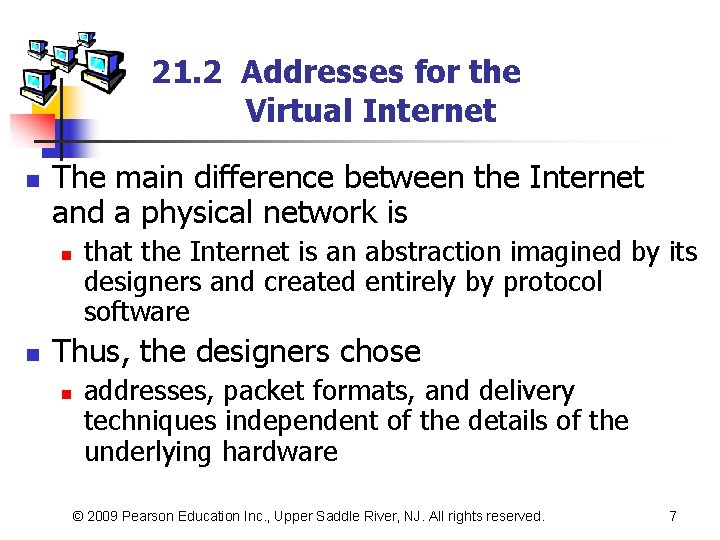 21. 2 Addresses for the Virtual Internet n The main difference between the Internet
