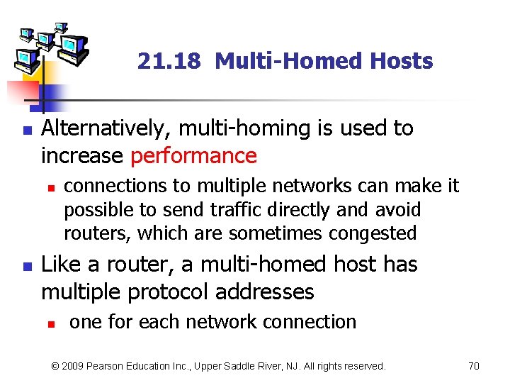 21. 18 Multi-Homed Hosts n Alternatively, multi-homing is used to increase performance n n