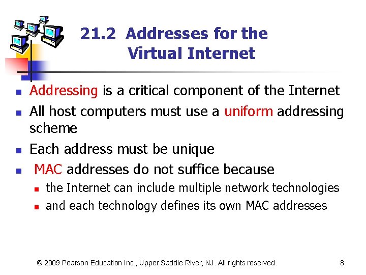 21. 2 Addresses for the Virtual Internet n n Addressing is a critical component