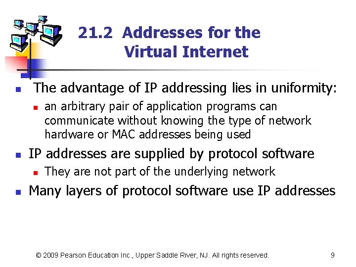 21. 2 Addresses for the Virtual Internet n The advantage of IP addressing lies