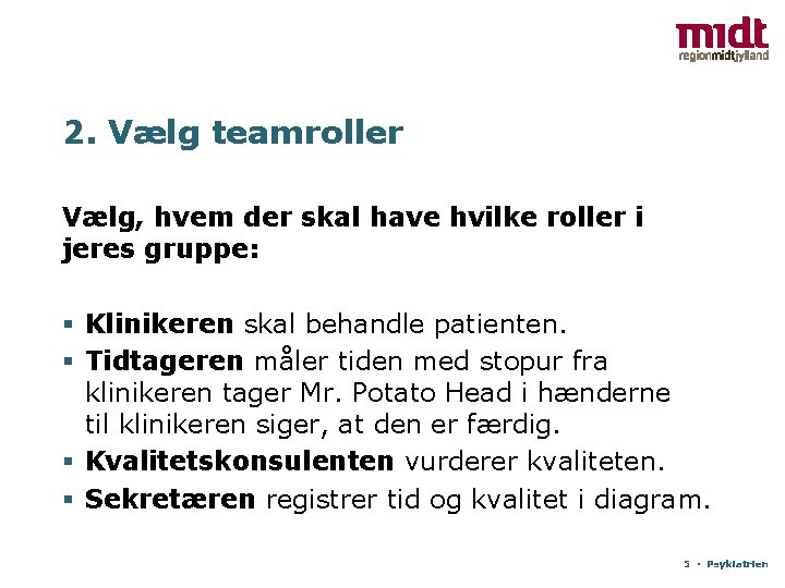 2. Vælg teamroller Vælg, hvem der skal have hvilke roller i jeres gruppe: §