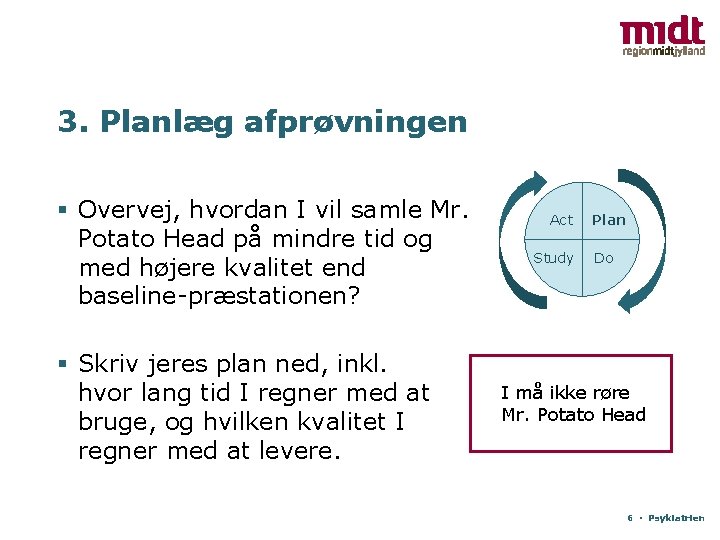 3. Planlæg afprøvningen § Overvej, hvordan I vil samle Mr. Potato Head på mindre