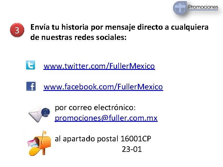 3 Envía tu historia por mensaje directo a cualquiera de nuestras redes sociales: www.