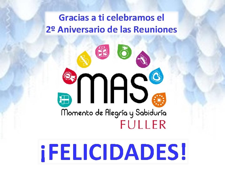 Gracias a ti celebramos el 2º Aniversario de las Reuniones ¡FELICIDADES! 